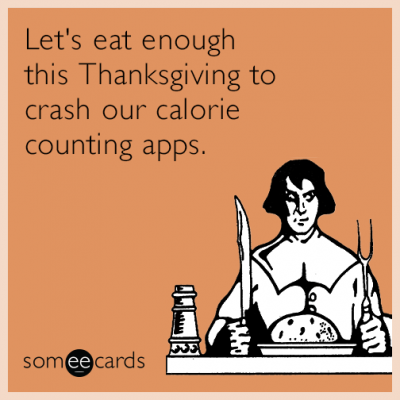 eat-thanksgiving-count-calories-funny-ecard-0dp.png